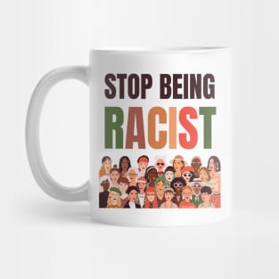 Stop Being Racist Anti-Racism Equality Mug